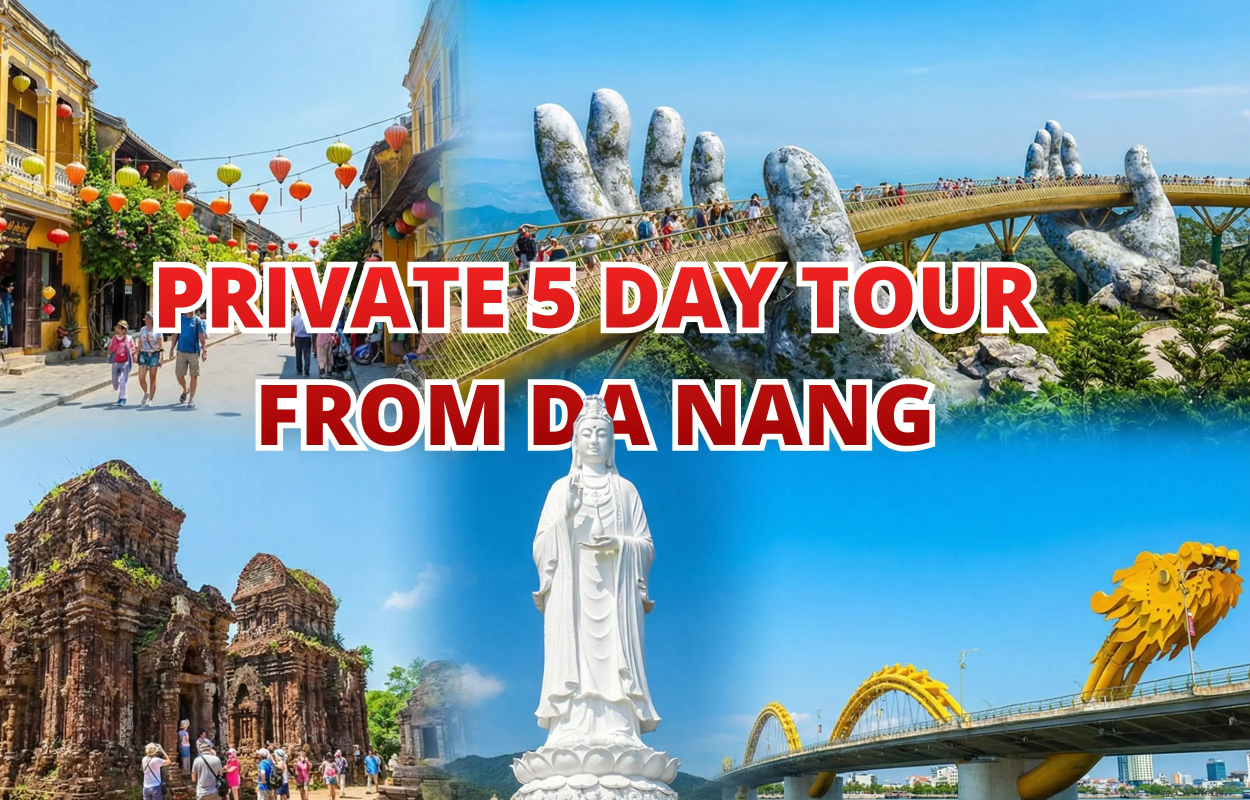 Private 5-day tour from Da Nang featuring Hoi An Ancient Town, Ba Na Hills Golden Bridge, Son Tra Linh Ung Pagoda Lady Buddha, My Son Sanctuary, and Dragon Bridge in central Vietnam