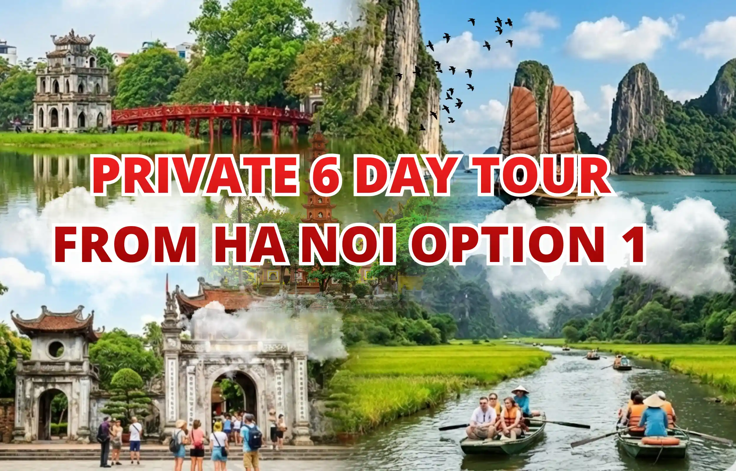 Private 6-day tour from Hanoi featuring Hoan Kiem Lake, The Huc Bridge, Ha Long Bay limestone karsts, Ninh Binh river boat ride, and northern Vietnam countryside
